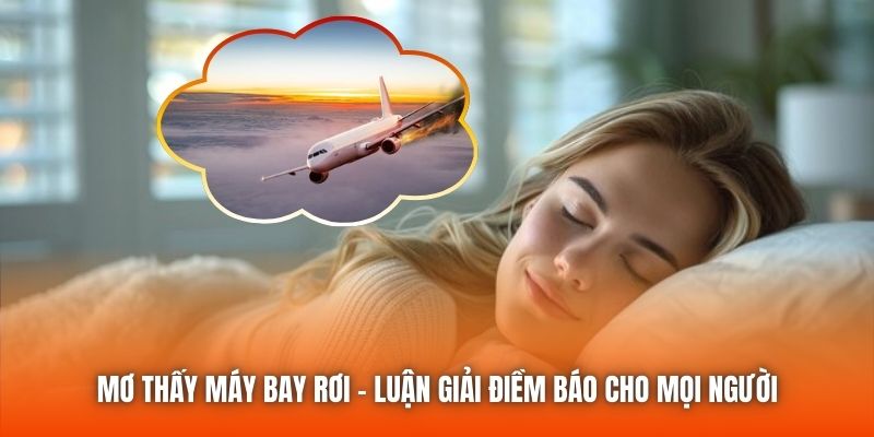Mơ Thấy Máy Bay Rơi - Luận Giải Điềm Báo Cho Mọi Người