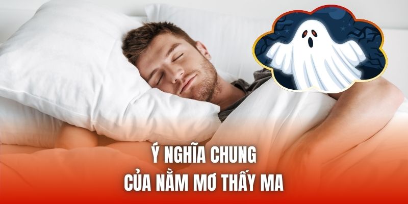 Ý nghĩa chung của nằm mơ thấy ma