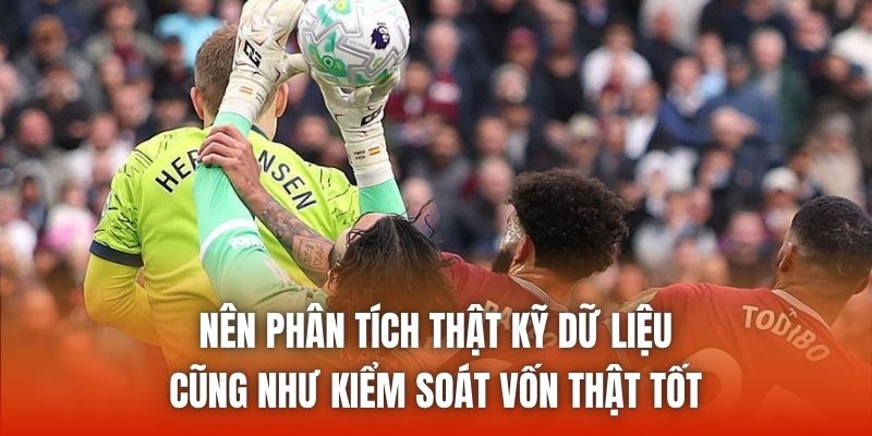 Nên phân tích thật kỹ dữ liệu cũng như kiểm soát vốn thật tốt