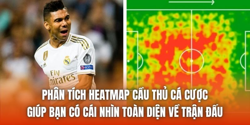 Phân tích heatmap cầu thủ cá cược giúp bạn có cái nhìn toàn diện về trận đấu