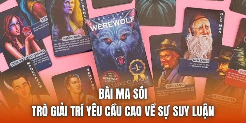 Bài Ma Sói | Trò Giải Trí Yêu Cầu Cao Về Sự Suy Luận