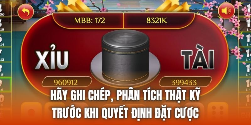Hãy ghi chép, phân tích thật kỹ trước khi quyết định đặt cược