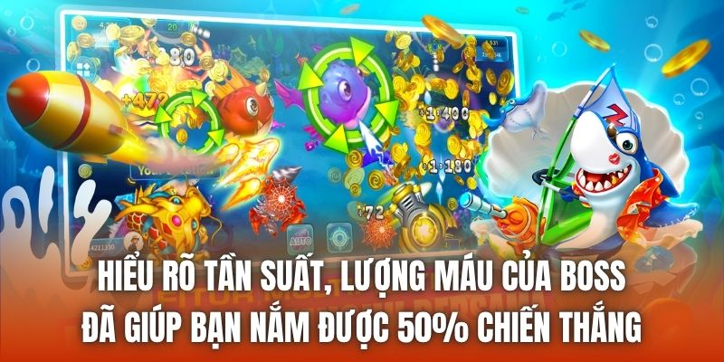 Hiểu rõ tần suất, lượng máu của boss đã giúp bạn nắm được 50% chiến thắng
