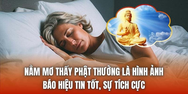 Nằm mơ thấy Phật thường là hình ảnh báo hiệu tin tốt, sự tích cực