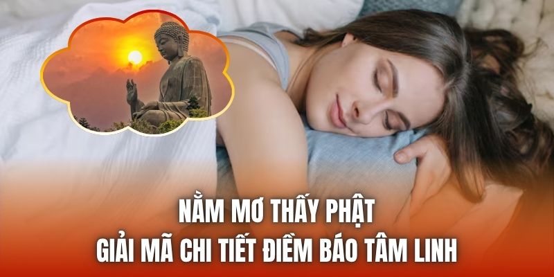 Nằm Mơ Thấy Phật | Giải Mã Chi Tiết Điềm Báo Tâm Linh