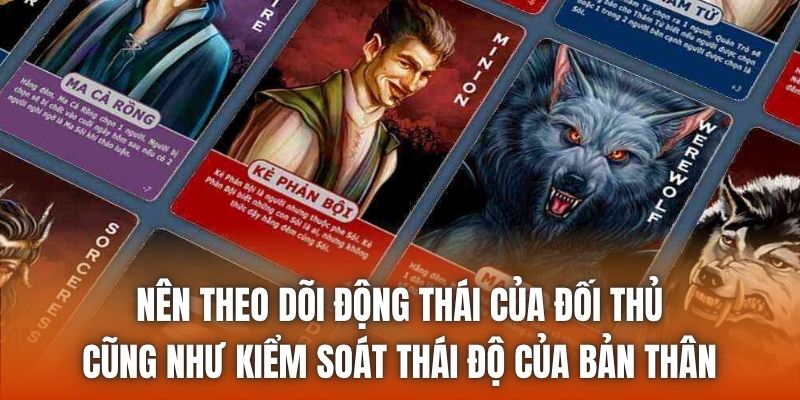 Nên theo dõi động thái của đối thủ cũng như kiểm soát thái độ của bản thân