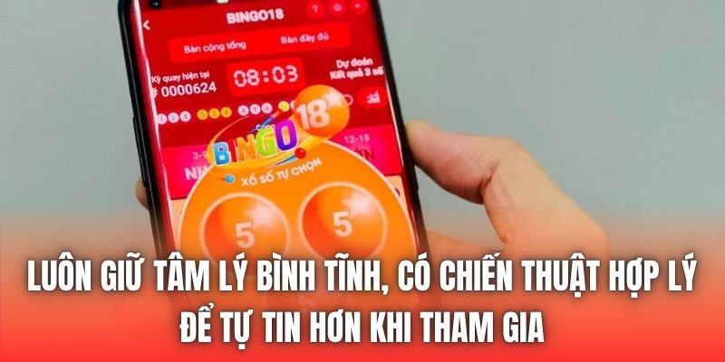 Luôn giữ tâm lý bình tĩnh, có chiến thuật hợp lý để tự tin hơn khi tham gia