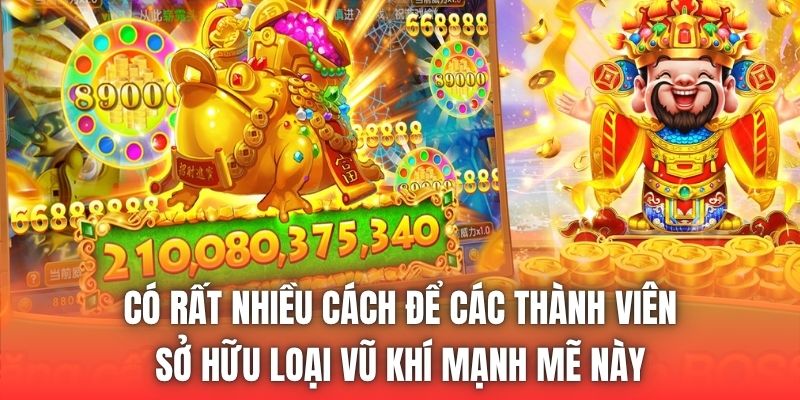 Có rất nhiều cách để các thành viên sở hữu loại vũ khí mạnh mẽ này